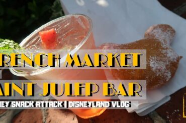 French Market to Mint Julep Bar | a DISNEY Snack Attack | DISNEYLAND VLOG