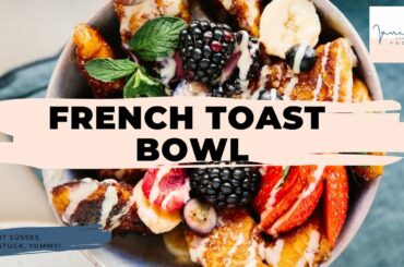 French Toast Bowl