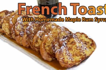 French Toast with Maple Rum Syrup| Chef Lorious