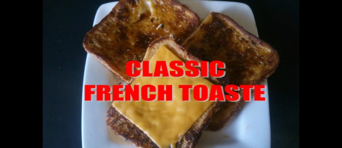 HOW TO MAKE THE BEST FRENCH TOASTE – CLASSIC AND EASY RECIPE HOW TO MAKE THE BEST FRENCH TOASTE - CLASSIC AND EASY RECIPE