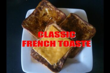 HOW TO MAKE THE BEST FRENCH TOASTE - CLASSIC AND EASY RECIPE