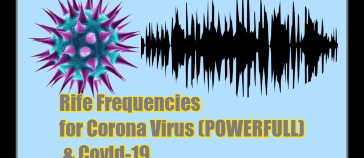 Rife frequencies for Corona Virus and Covid19 POWERFUL Rife frequencies for Corona Virus and Covid19 POWERFUL