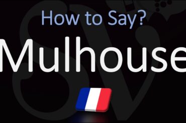 How to Pronounce Mulhouse? | French Alsace City Pronunciation