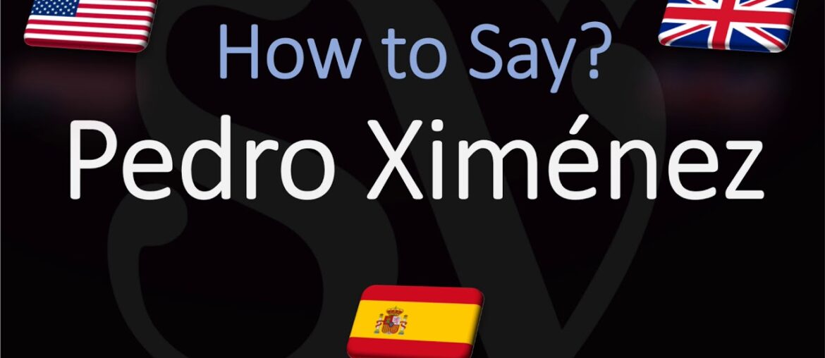How to Pronounce Pedro Ximénez? Spanish Sherry Wine Grape Pronunciation How to Pronounce Pedro Ximénez? Spanish Sherry Wine Grape Pronunciation