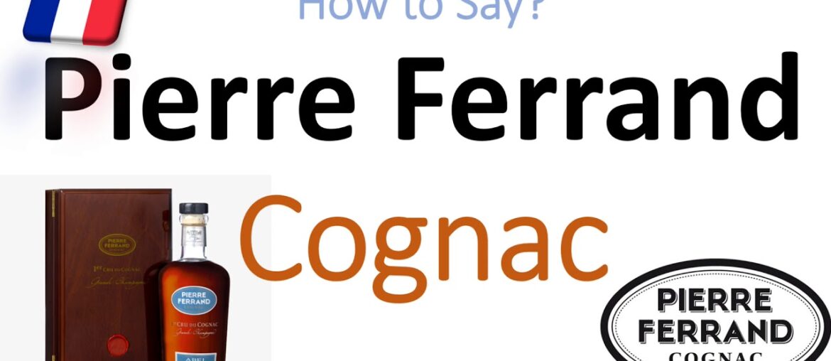 How to Pronounce Pierre Ferrand Cognac (CORRECTLY) 1er Cru Grand Champagne French Pronunciation How to Pronounce Pierre Ferrand Cognac (CORRECTLY) 1er Cru Grand Champagne French Pronunciation