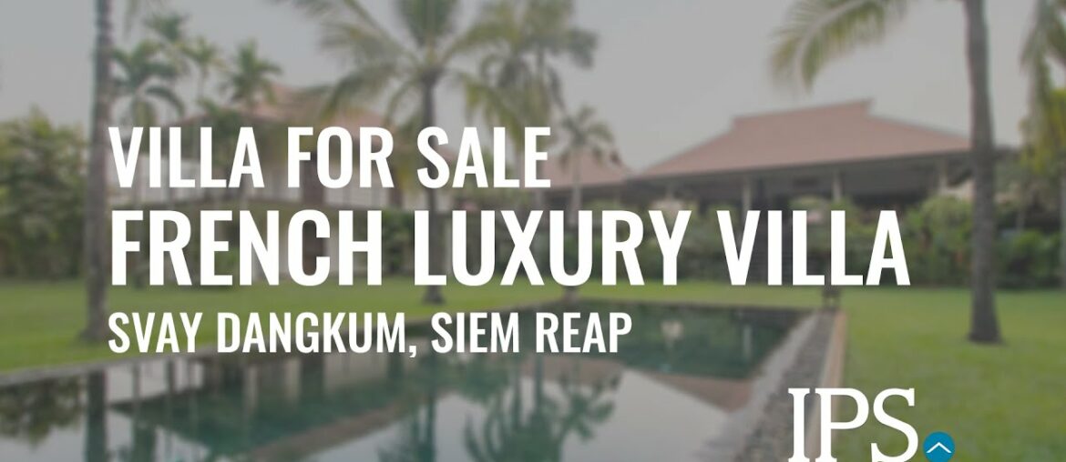 Property Code 10370 Oasis inspired French luxury villa for sale- Siem Reap | IPS Cambodia