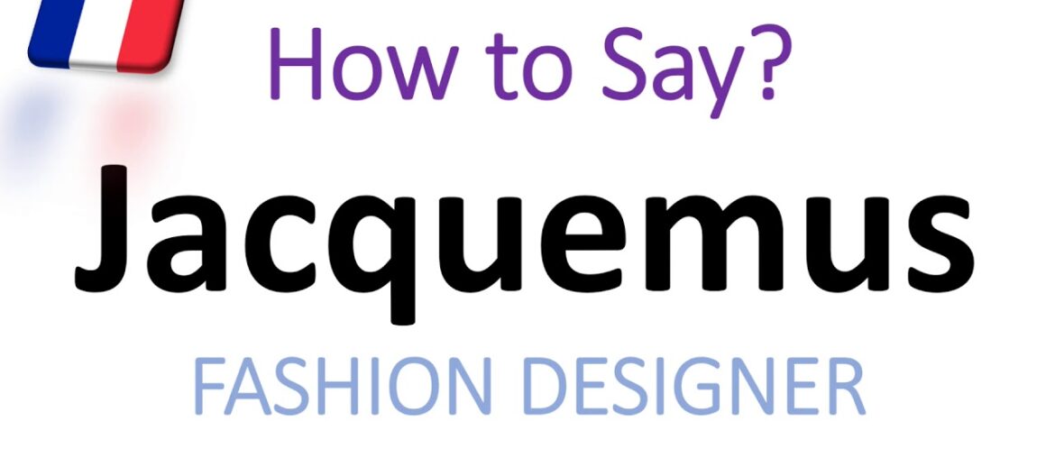 How to Pronounce Jacquemus? (CORRECTLY) French Fashion Designer Pronunciation