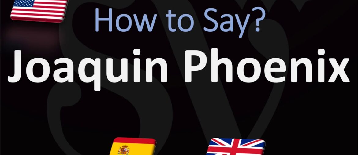 How to Pronounce Joaquin Phoenix? (CORRECTLY) Joker's Actor Pronunciation