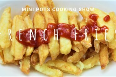 Easy French Fries | French Fries Recipe | How to make McDonald's french fries | Mini Pots