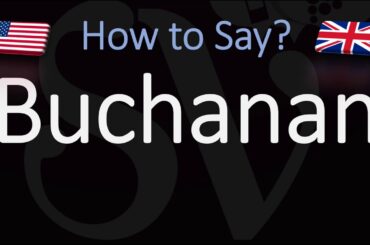 How to Pronounce Buchanan? (CORRECTLY)