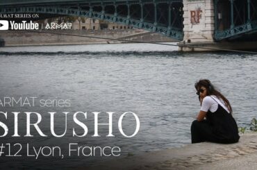 Sirusho - ARMAT series | #12 Lyon, France