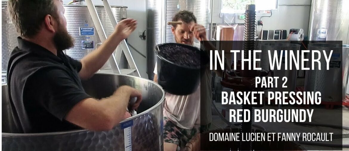 In the Winery – Part 2 Basket Pressing Red Burgundy In the Winery - Part 2 Basket Pressing Red Burgundy
