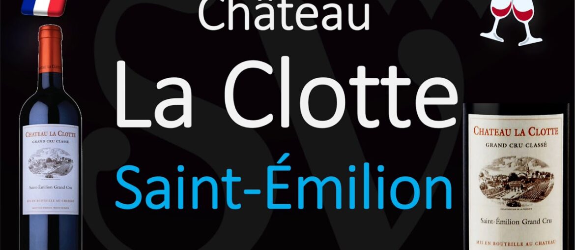 How to Pronounce Château La Clotte? Saint-Émilion Grand Cru French Wine Pronunciation How to Pronounce Château La Clotte? Saint-Émilion Grand Cru French Wine Pronunciation
