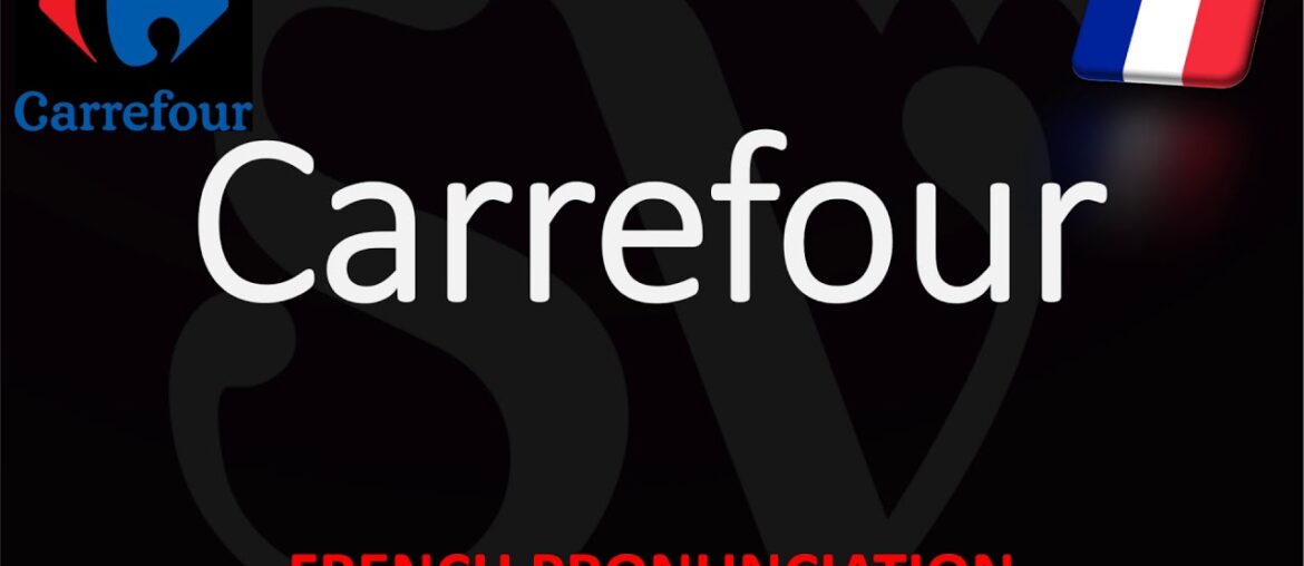 How to Pronounce Carrefour? French Pronunciation & Translation (Supermarket)