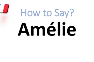 How to Pronounce Amélie? (CORRECTLY) French Pronunciation