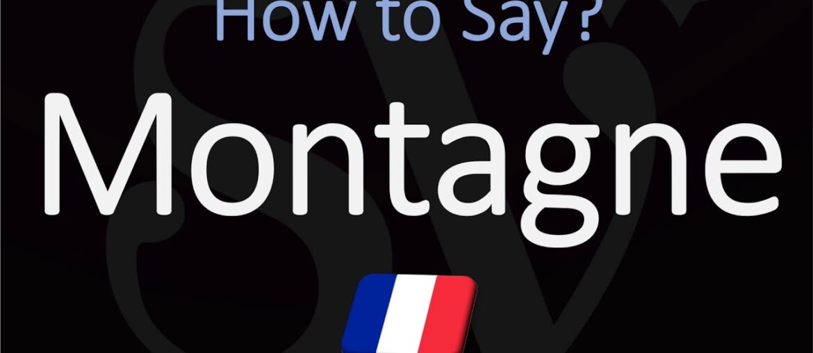 How to Pronounce Montagne? | How to say Mountain in French How to Pronounce Montagne? | How to say Mountain in French
