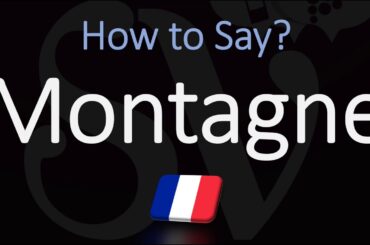 How to Pronounce Montagne? | How to say Mountain in French
