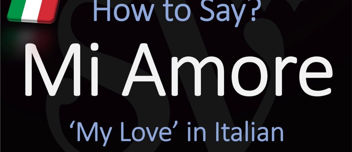 How to Pronounce Mi Amore? Say 'My Love' in Italian | Translation & Pronunciation