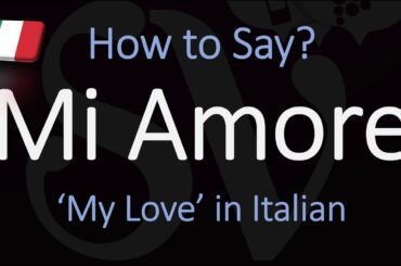 How to Pronounce Mi Amore? Say 'My Love' in Italian | Translation & Pronunciation