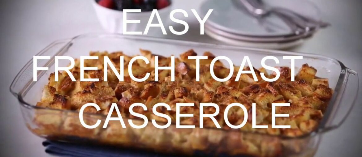 Easy French Toast Casserole | Breakfast Recipes