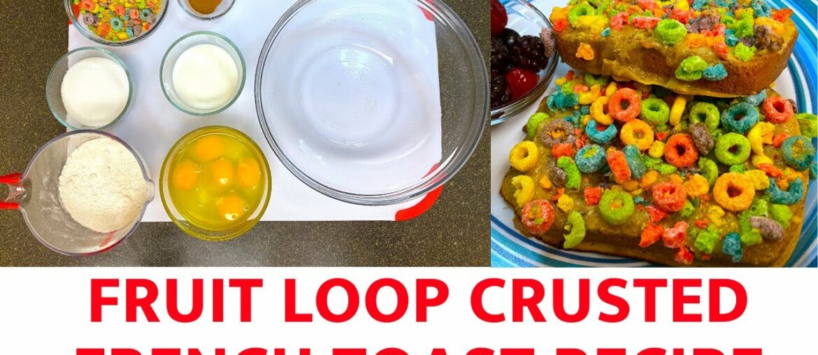 How To Make Carnival's Fruit Loop French Toast