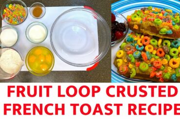 How To Make Carnival's Fruit Loop French Toast