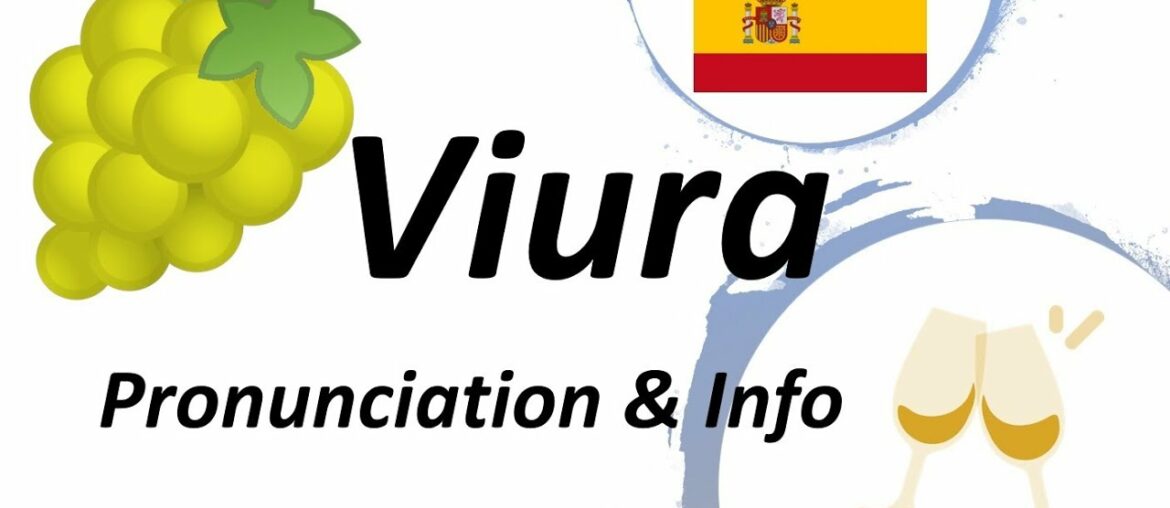 Viura Spanish Wine Information + Pronunciation + Synonyms