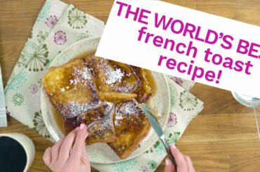 The Best French Toast Recipe To Put Pancakes to Shame