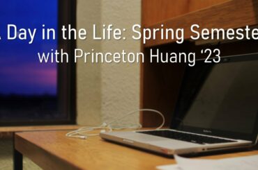 A Day in the Life: Spring Semester with Princeton Huang '23
