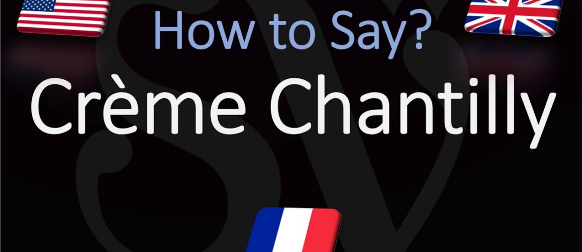 How to Pronounce Crème Chantilly? (CORRECTLY) English, American, French Pronunciation How to Pronounce Crème Chantilly? (CORRECTLY) English, American, French Pronunciation