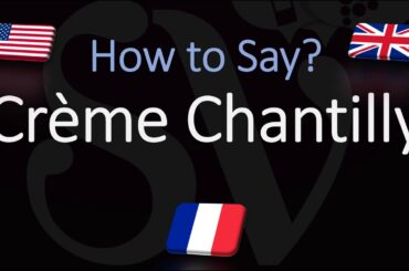 How to Pronounce Crème Chantilly? (CORRECTLY) English, American, French Pronunciation