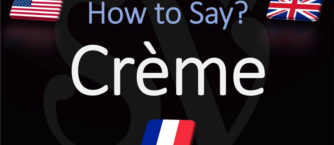 How to Pronounce Crème? (CORRECTLY) English, American, French Pronunciation