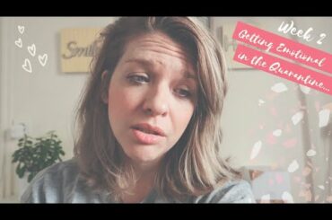 Getting Emotional in the Quarantine // Vlog #10