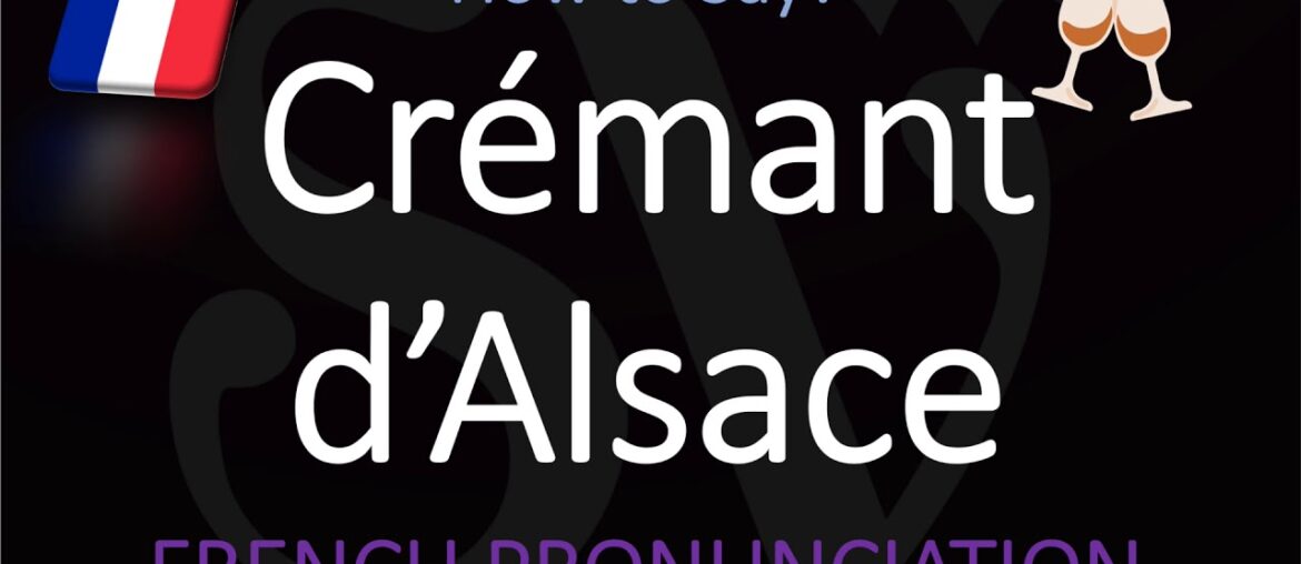 How to Pronounce Crémant d'Alsace? French Sparkling Wine Pronunciation How to Pronounce Crémant d'Alsace? French Sparkling Wine Pronunciation
