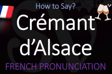 How to Pronounce Crémant d'Alsace? French Sparkling Wine Pronunciation
