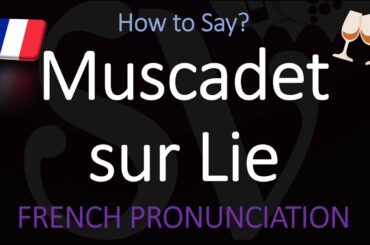 How to Pronounce Muscadet sur Lie? French Loire Wine Pronunciation (On Lees)