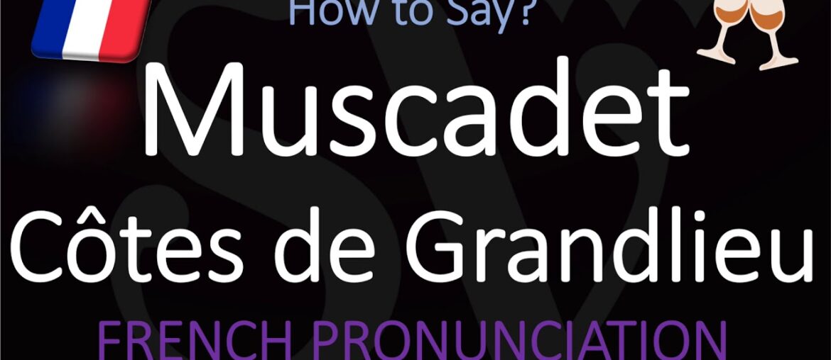 How to Pronounce Muscadet Côtes de Grandlieu? French Loire Wine Pronunciation How to Pronounce Muscadet Côtes de Grandlieu? French Loire Wine Pronunciation
