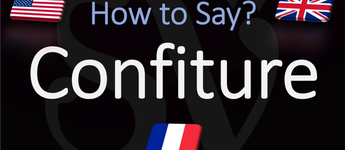 How to Pronounce Confiture? (CORRECTLY) English, American, French Pronunciation (Fruit Jam)