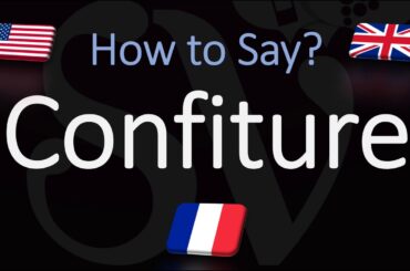How to Pronounce Confiture? (CORRECTLY) English, American, French Pronunciation (Fruit Jam)