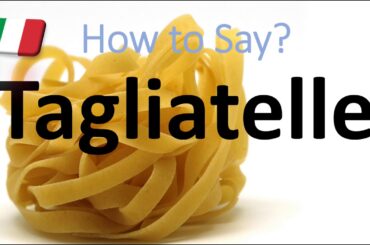 How to Pronounce Tagliatelle? (CORRECTLY) Italian Pasta Pronunciation