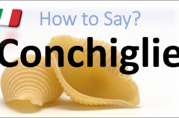 How to Pronounce Conchiglie? | (CORRECTLY) Italian Pasta Pronunciation (Seashell Shape)