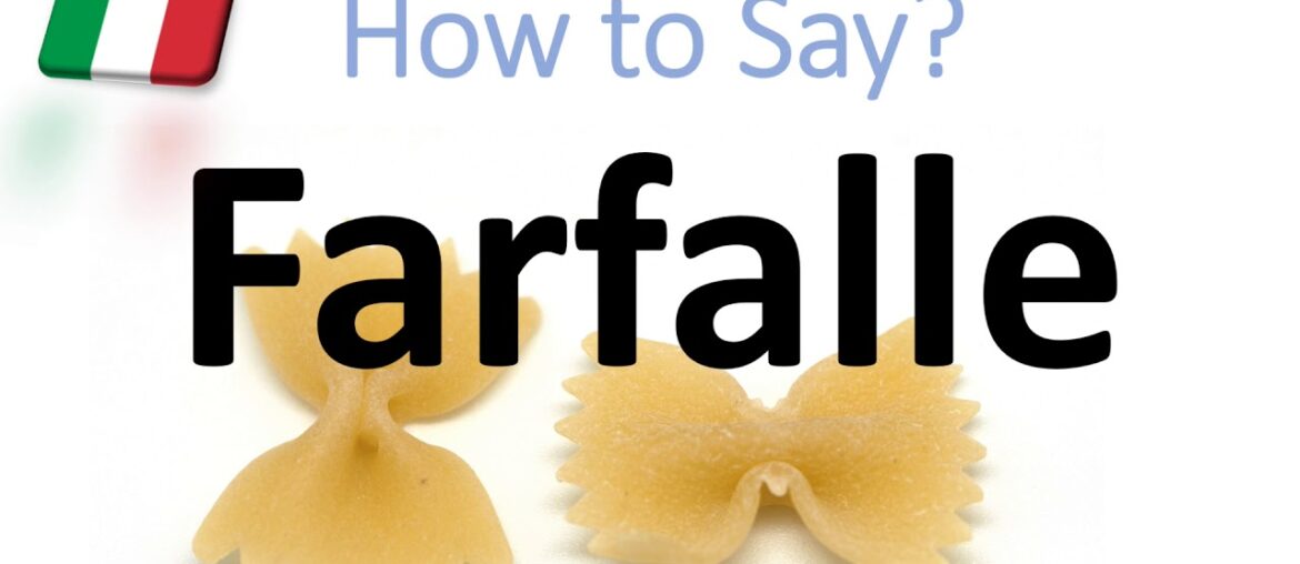 How to Say Farfalle? | English, American, Italian Pronunciation (Butterfly Shape) How to Say Farfalle? | English, American, Italian Pronunciation (Butterfly Shape)
