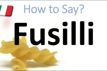 How to Pronounce Fusilli? Italian Pasta Pronunciation