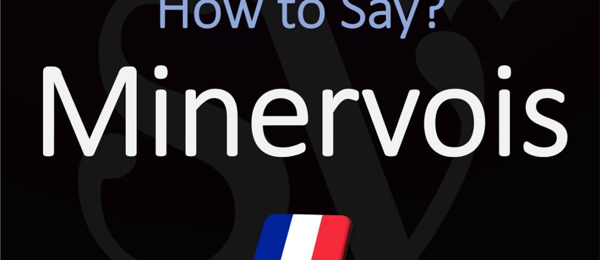 How to Pronounce Minervois? French Languedoc Wine Pronunciation How to Pronounce Minervois? French Languedoc Wine Pronunciation