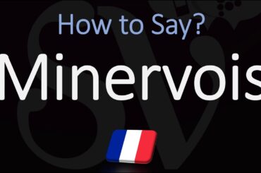 How to Pronounce Minervois? French Languedoc Wine Pronunciation
