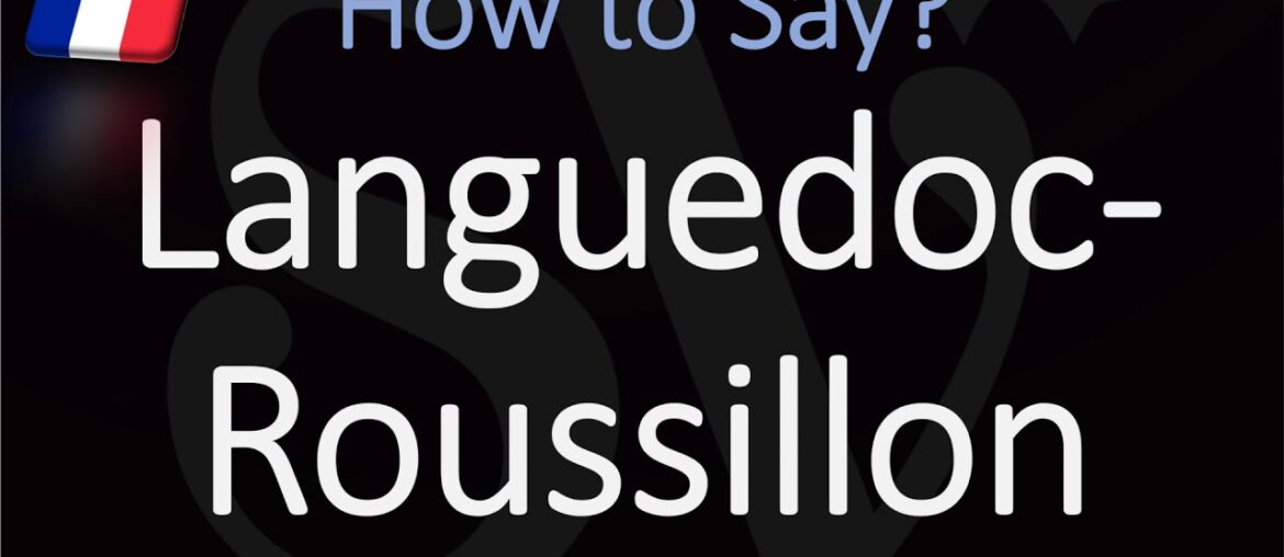 How to Pronounce Languedoc Roussillon? French Region Pronunciation