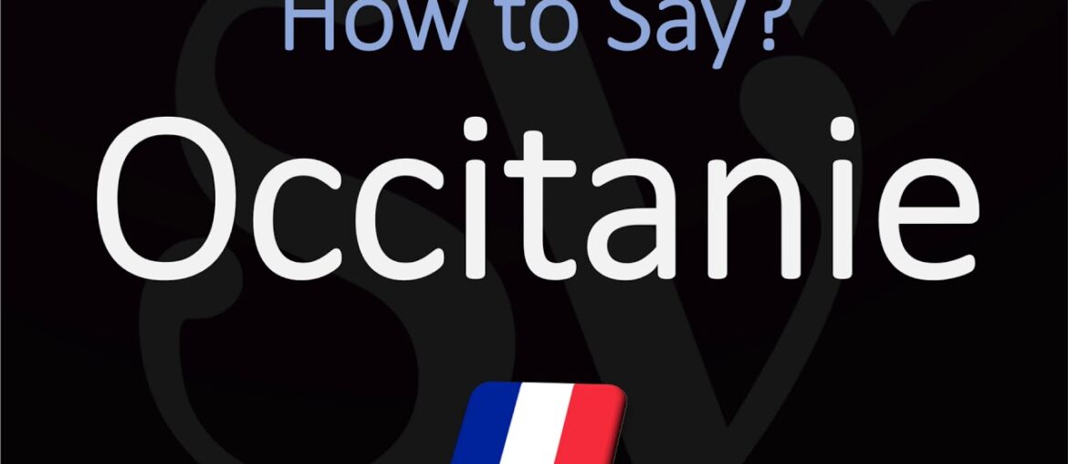 How to Pronounce Occitanie? French Region Pronunciation