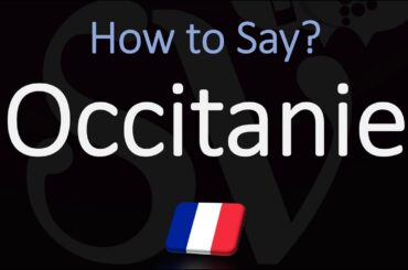 How to Pronounce Occitanie? French Region Pronunciation