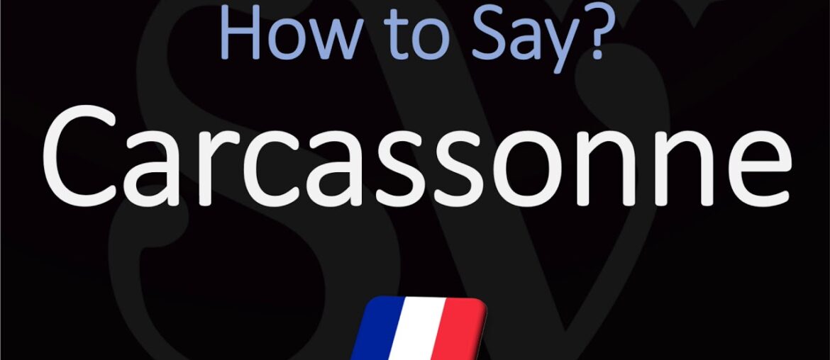 How to Pronounce Carcassonne? French City Pronunciation How to Pronounce Carcassonne? French City Pronunciation