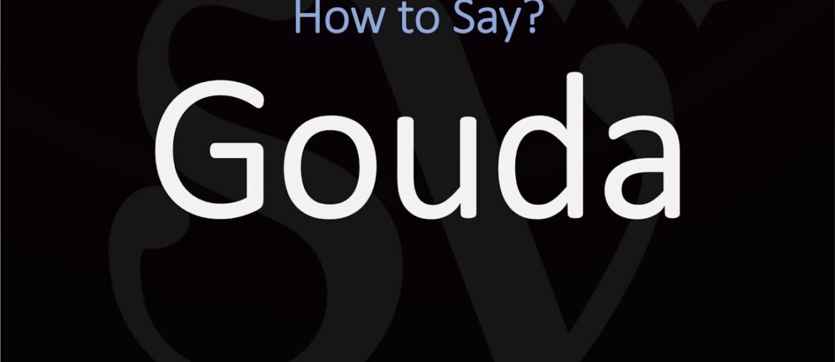 How to Pronounce Gouda? | English, American, Dutch Pronunciation How to Pronounce Gouda? | English, American, Dutch Pronunciation